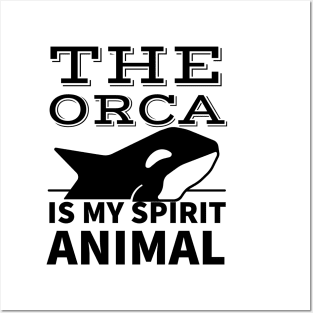 The orca is my spirit animal Posters and Art